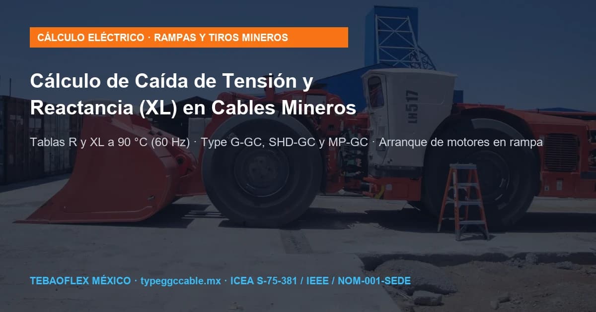 Caída de Tensión y Reactancia (XL) en Cables Mineros Type G-GC y SHD-GC